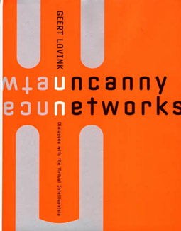 Geert Lovink, Uncanny Networks. Dialogues with the Virtual Intelligentsia